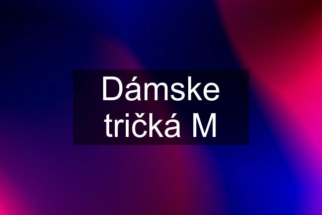 Dámske tričká M