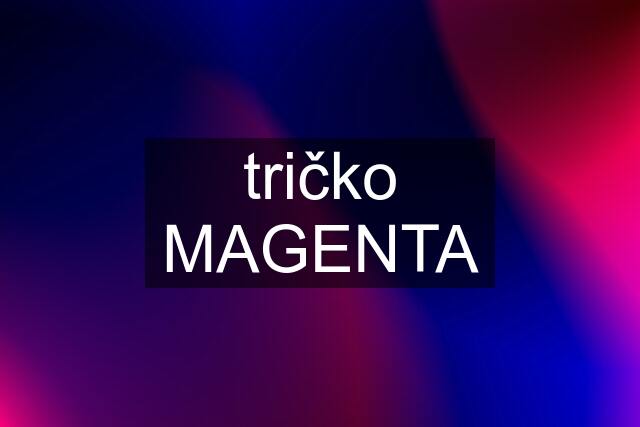 tričko MAGENTA