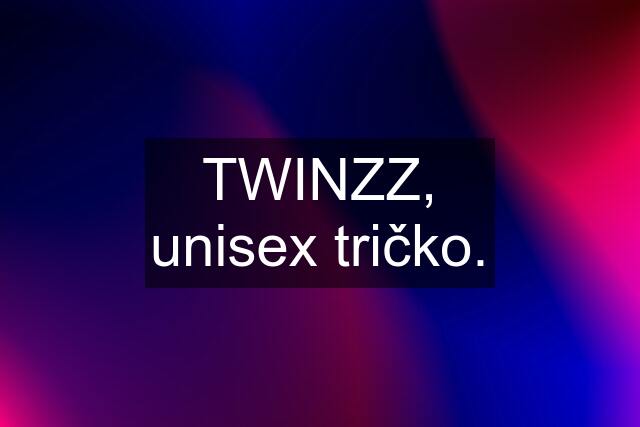 TWINZZ, unisex tričko.