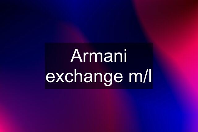 Armani exchange m/l