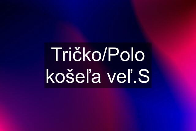 Tričko/Polo košeľa veľ.S