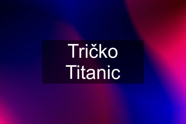 Tričko Titanic