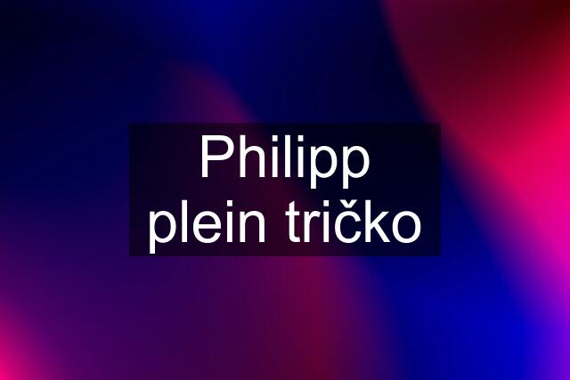 Philipp plein tričko