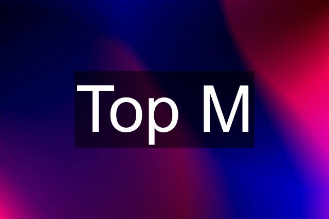 Top M