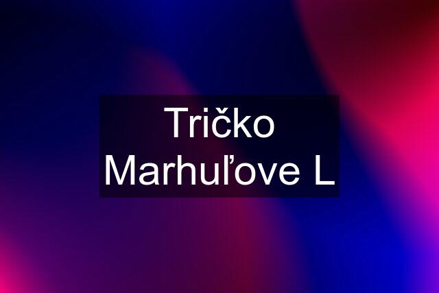 Tričko Marhuľove L