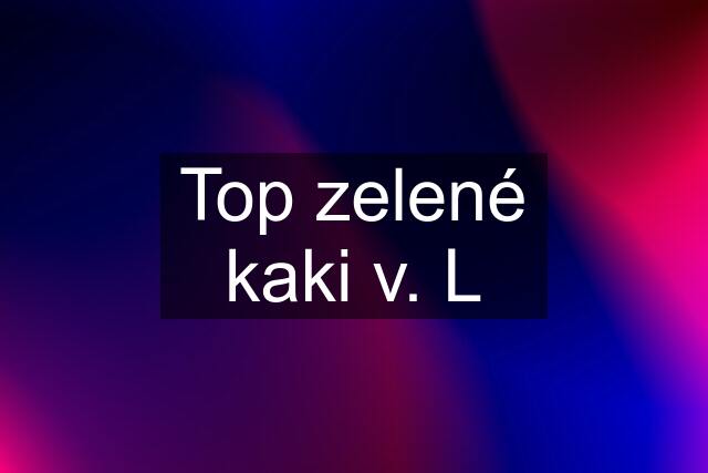 Top zelené kaki v. L