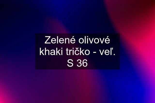 Zelené olivové khaki tričko - veľ. S 36