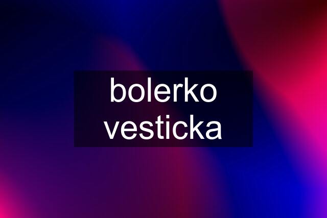 bolerko vesticka