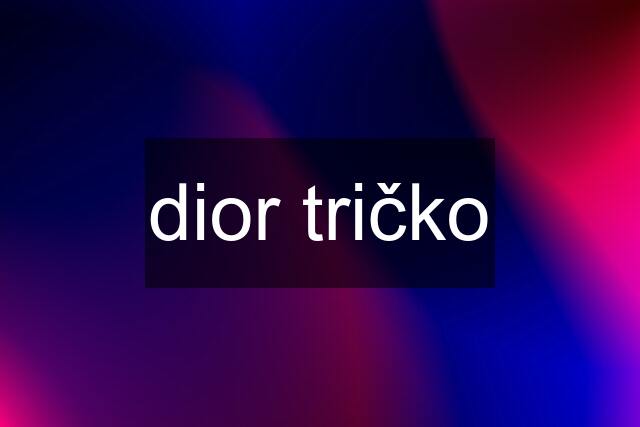 dior tričko