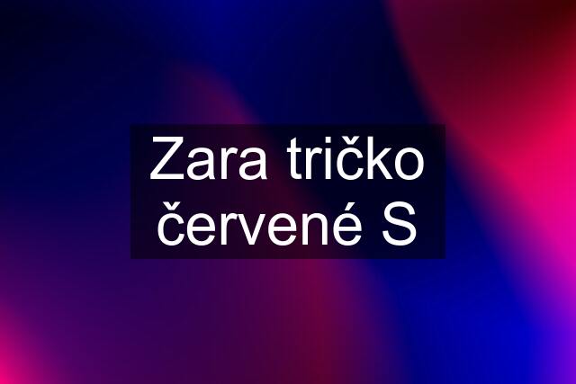 Zara tričko červené S