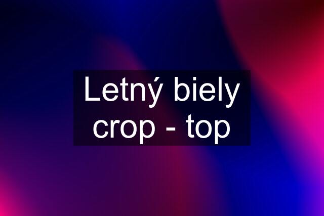 Letný biely crop - top