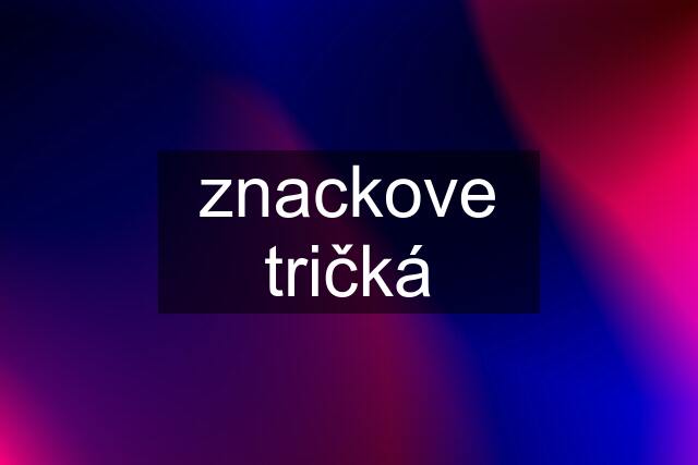 znackove tričká