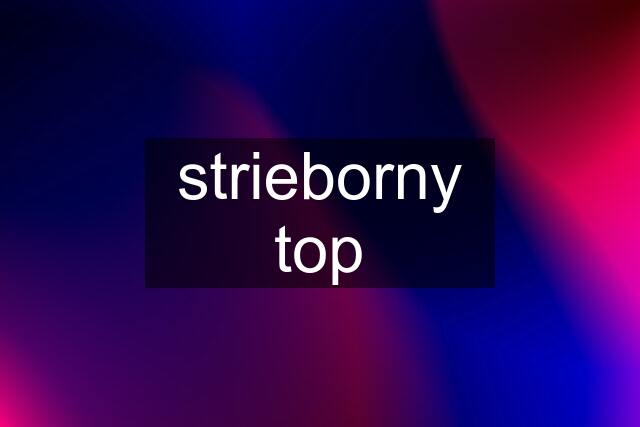 strieborny top