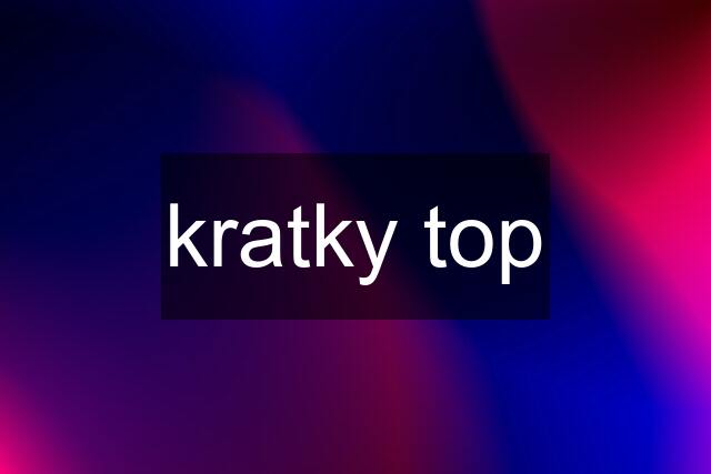 kratky top