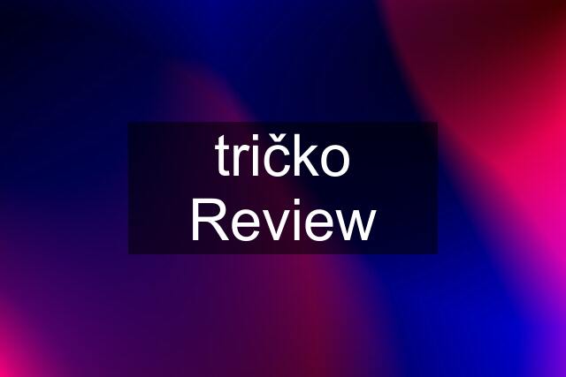 tričko Review