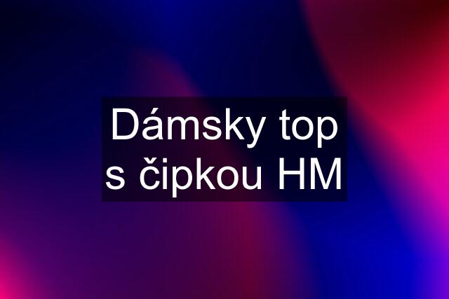 Dámsky top s čipkou HM