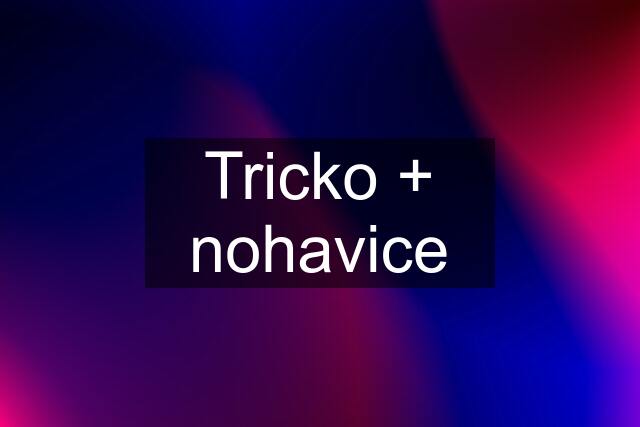 Tricko + nohavice