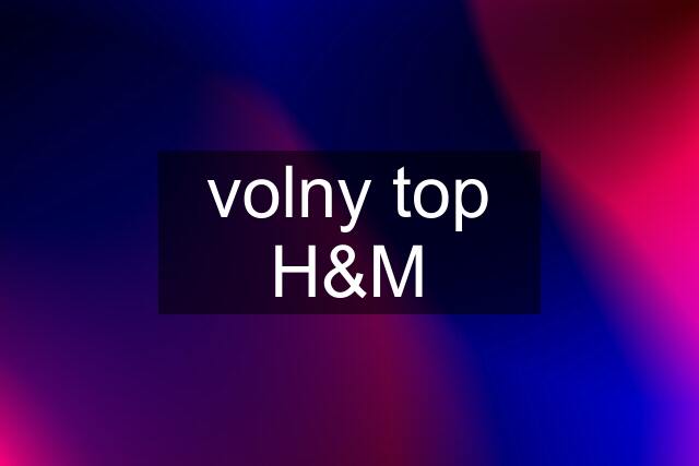 volny top H&M