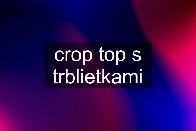 crop top s trblietkami