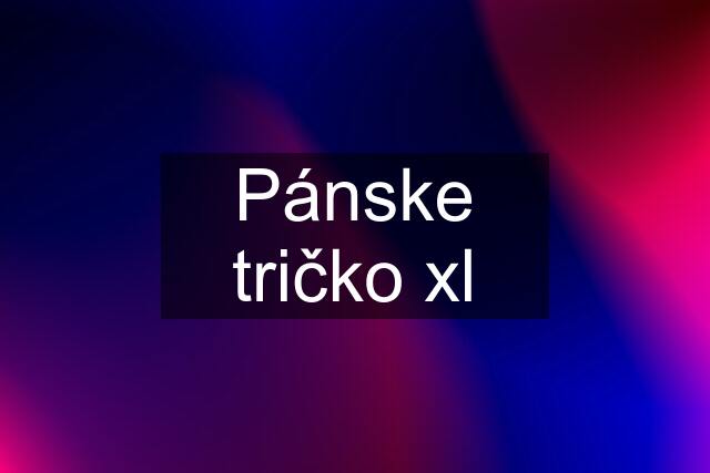 Pánske tričko xl