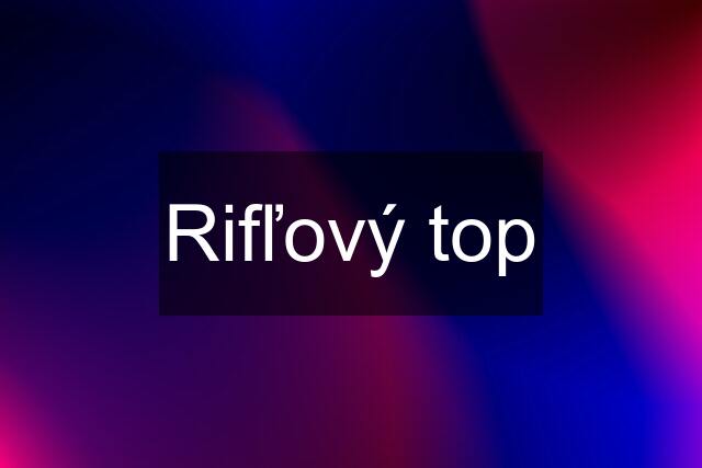 Rifľový top