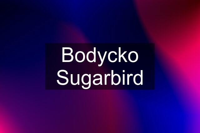 Bodycko Sugarbird