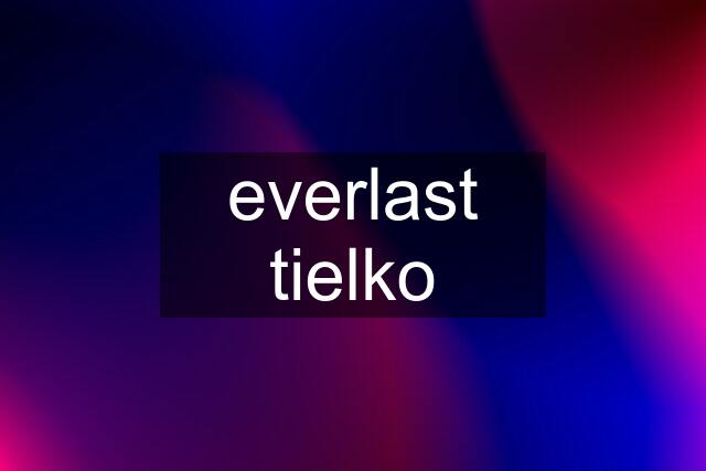 everlast tielko