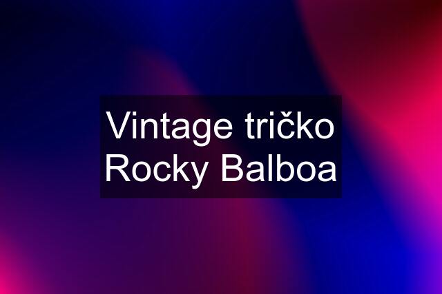 Vintage tričko Rocky Balboa