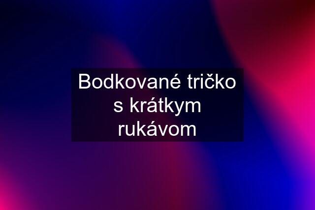 Bodkované tričko s krátkym rukávom