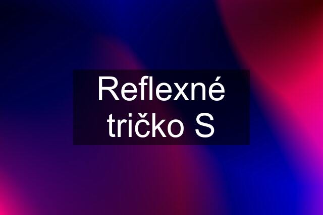 Reflexné tričko S