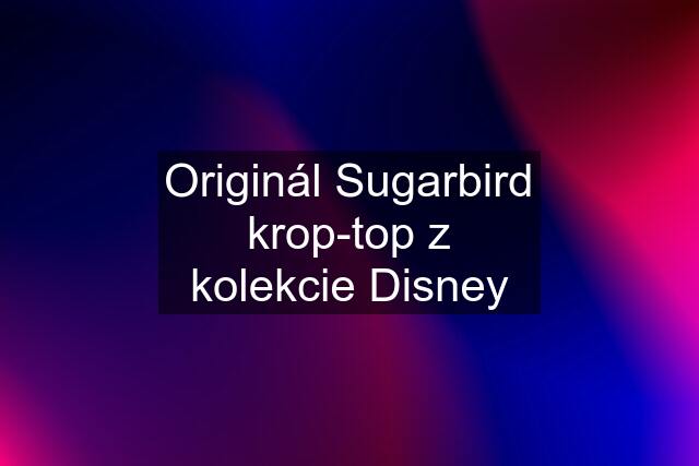 Originál Sugarbird krop-top z kolekcie Disney