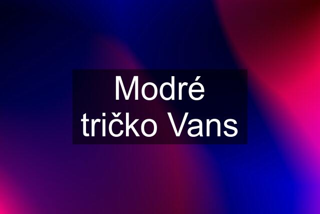 Modré tričko Vans