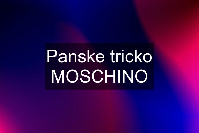 Panske tricko MOSCHINO