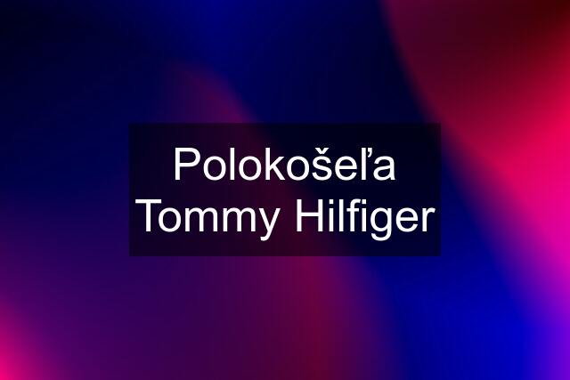 Polokošeľa Tommy Hilfiger