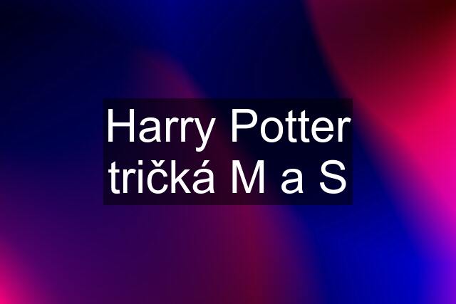 Harry Potter tričká M a S