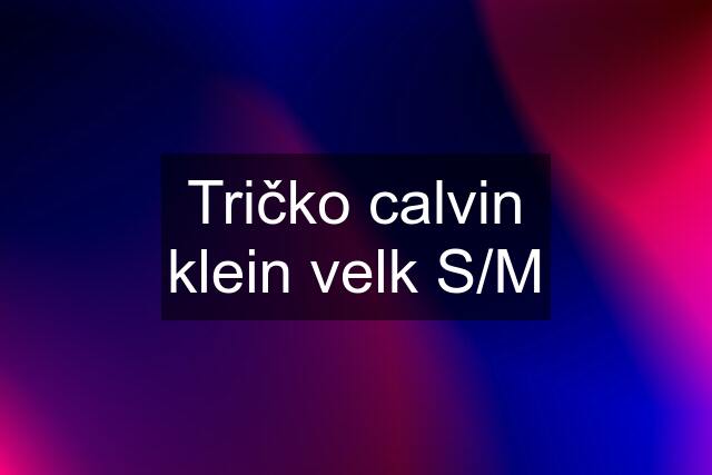 Tričko calvin klein velk S/M