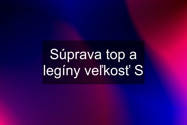 Súprava top a legíny veľkosť S