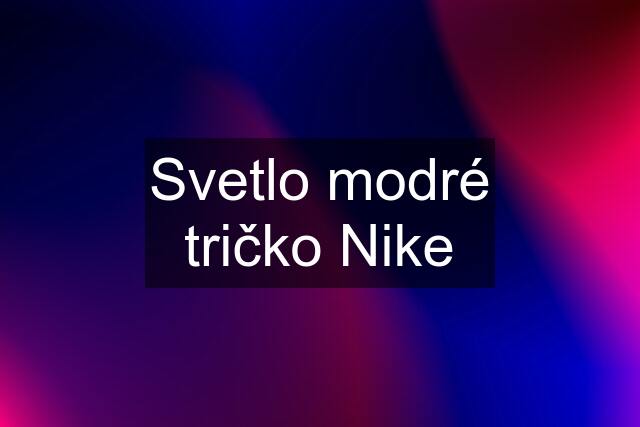 Svetlo modré tričko Nike