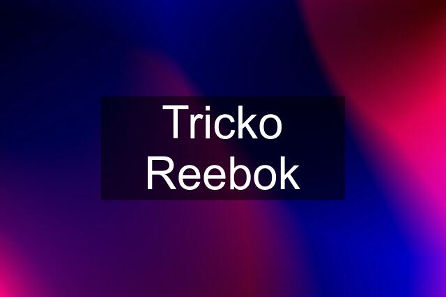 Tricko Reebok