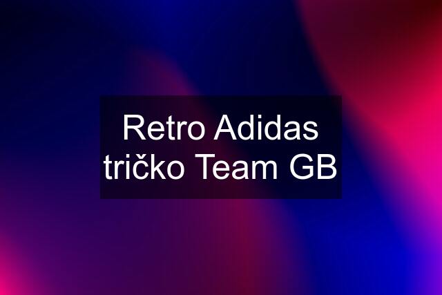 Retro Adidas tričko Team GB