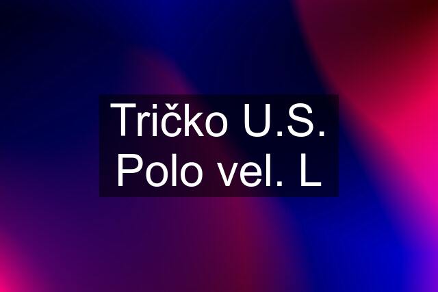 Tričko U.S. Polo vel. L