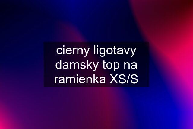 cierny ligotavy damsky top na ramienka XS/S