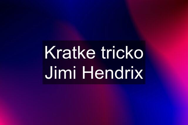 Kratke tricko Jimi Hendrix