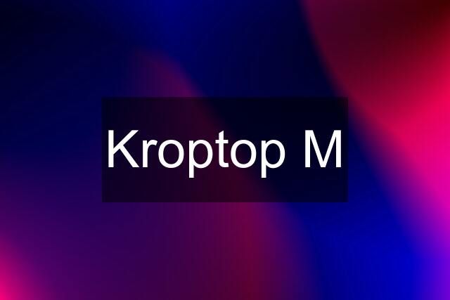 Kroptop M