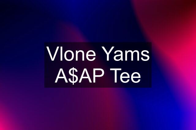 Vlone Yams A$AP Tee