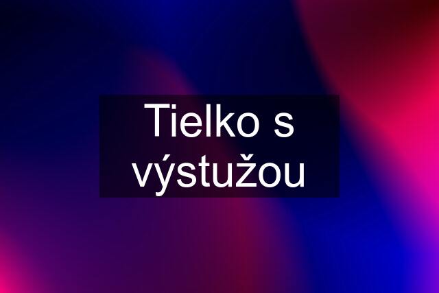 Tielko s výstužou