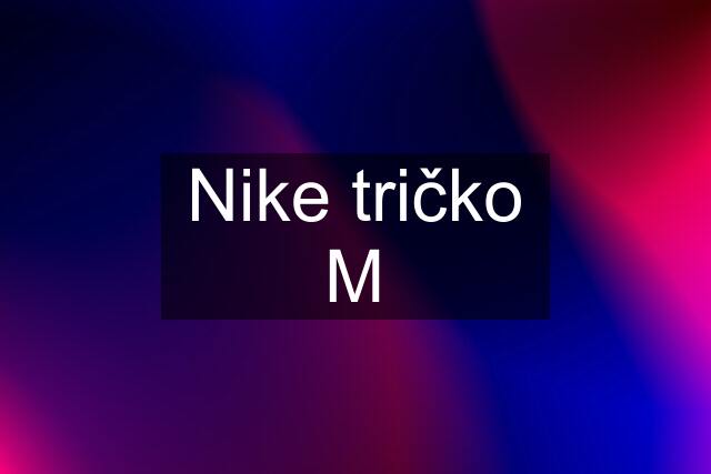 Nike tričko M