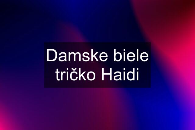 Damske biele tričko Haidi