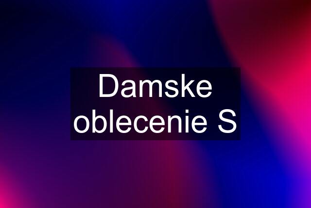 Damske oblecenie S