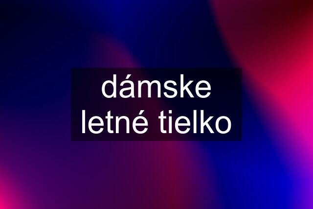 dámske letné tielko